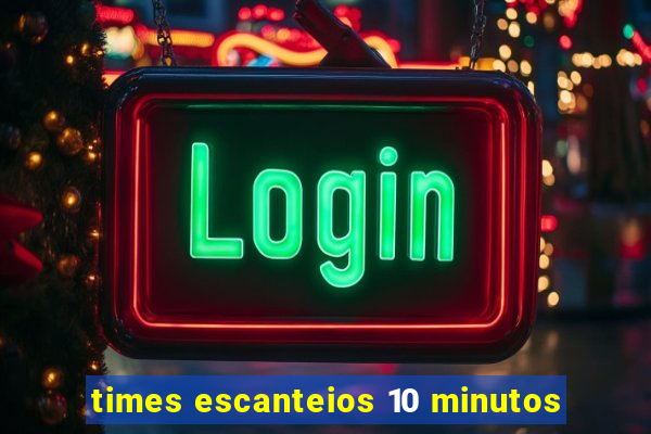 times escanteios 10 minutos